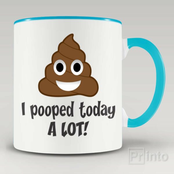 I pooped today a lot mug