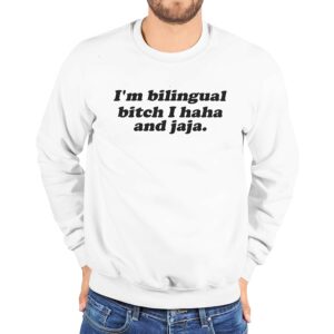 I’M Bilingual BTch I Haha And Jaja Sweatshirt