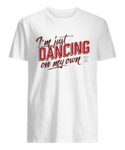 IM Just Dancing On My Own Sweatshirt 5