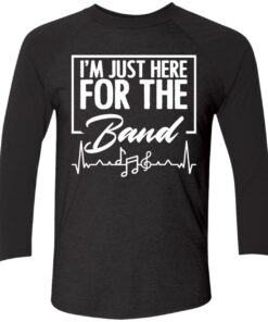 IM Just Here For The Band Sweatshirt 10