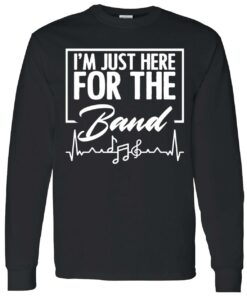IM Just Here For The Band Sweatshirt 5