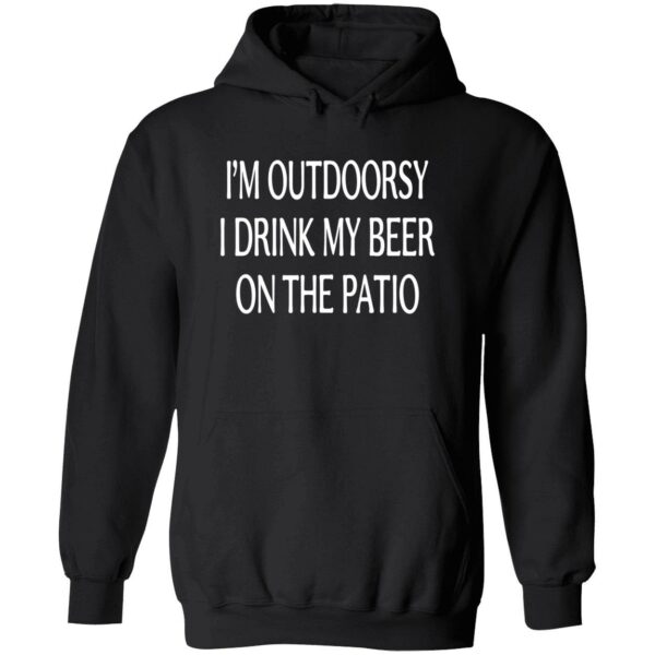 I’M Outdoorsy I Drink My Beer On The Patio Shirt