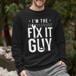 I’M The Fix It Guy Sweatshirt