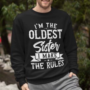 I’M The Oldest Sister I Make The Rules Sweatshirt