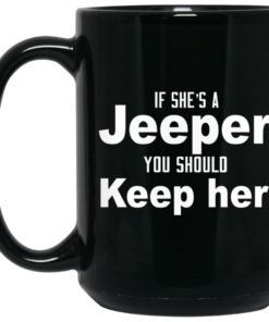 If She's A Jeeper You Should Keep Her Mug Shirt Sweatshirt Long Sleeve Hoodie Tank Mug 1 If Shes A Jeeper You Should Keep Her Mug Shirt Sweatshirt Long Sleeve Hoodie Tank Mug 2