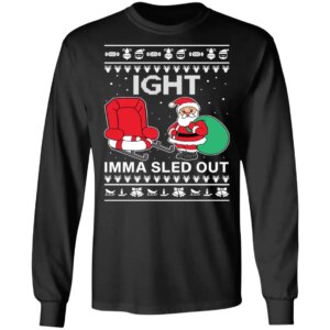 Ight Imma Sled Out Christmas Sweater 3