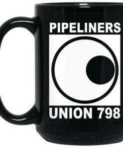 Im A Union Member Pipeliners Union 798 Mug Shirt Sweatshirt Long Sleeve Hoodie Tank Mug 2
