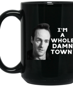 Im A Whole Dawn Town Twin Peaks Mug Shirt Sweatshirt Long Sleeve Hoodie Tank Mug 2