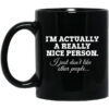 I’m Actually A Really Nice Person I Just Don’t Like Other People Mug Shirt Sweatshirt Long Sleeve Hoodie Tank Mug