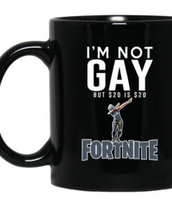 Im Not Gay But 20 Is 20 Fortnite Mug Shirt Sweatshirt Long Sleeve Hoodie Tank Mug 1