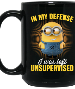 In My Defense I Was Left Unsupervised - Minions Mug Shirt Sweatshirt Long Sleeve Hoodie Tank Mug 1 In My Defense I Was Left Unsupervised Minions Mug Shirt Sweatshirt Long Sleeve Hoodie Tank Mug 2