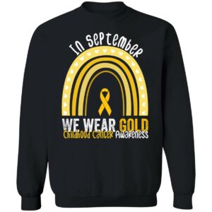 In September We Wear Gold Rainbow Childhood Cancer Awareness Sweatshirt