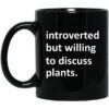 Introverted But Willing To Discuss Plants Mug Shirt Sweatshirt Long Sleeve Hoodie Tank Mug