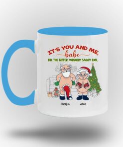 It's You And Me Babe Till The Bitter Wrinkly Saggy End Personalized Custom Funny Old Couple Santa Christmas White Coffee Mug Shirt Sweatshirt Long Sleeve Hoodie Tank Mug 11