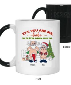 It's You And Me Babe Till The Bitter Wrinkly Saggy End Personalized Custom Funny Old Couple Santa Christmas White Coffee Mug Shirt Sweatshirt Long Sleeve Hoodie Tank Mug 12