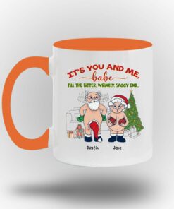 It's You And Me Babe Till The Bitter Wrinkly Saggy End Personalized Custom Funny Old Couple Santa Christmas White Coffee Mug Shirt Sweatshirt Long Sleeve Hoodie Tank Mug 3