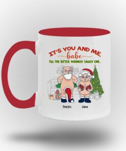 It's You And Me Babe Till The Bitter Wrinkly Saggy End Personalized Custom Funny Old Couple Santa Christmas White Coffee Mug Shirt Sweatshirt Long Sleeve Hoodie Tank Mug 4