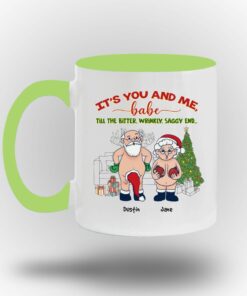 It's You And Me Babe Till The Bitter Wrinkly Saggy End Personalized Custom Funny Old Couple Santa Christmas White Coffee Mug Shirt Sweatshirt Long Sleeve Hoodie Tank Mug 5