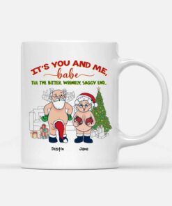 It's You And Me Babe Till The Bitter Wrinkly Saggy End Personalized Custom Funny Old Couple Santa Christmas White Coffee Mug Shirt Sweatshirt Long Sleeve Hoodie Tank Mug 6
