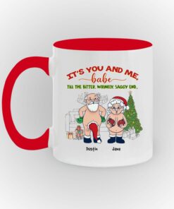 It's You And Me Babe Till The Bitter Wrinkly Saggy End Personalized Custom Funny Old Couple Santa Christmas White Coffee Mug Shirt Sweatshirt Long Sleeve Hoodie Tank Mug 9