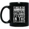 It Was In The Syllabus It’s Still In The Syllabus It’s Always In The Syllabus Mug Shirt Sweatshirt Long Sleeve Hoodie Tank Mug