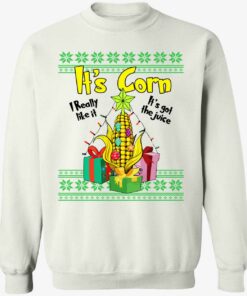 ItS Corn I Really ItS Got The Juice Sweatshirt 1