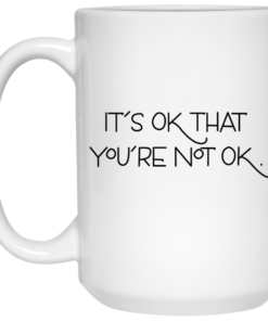 It's Ok That You're Not Ok Megan Devine Mug Shirt Sweatshirt Long Sleeve Hoodie Tank Mug 1 Its Ok That Youre Not Ok Megan Devine Mug Shirt Sweatshirt Long Sleeve Hoodie Tank Mug 2