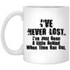 I’ve Never Lost I’ve Just Been A Little Behind When Time Ran Out Mug Shirt Sweatshirt Long Sleeve Hoodie Tank Mug