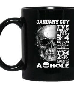 January Guy Ive Only Met About 3 Or 4 People Mug Shirt Sweatshirt Long Sleeve Hoodie Tank Mug 1