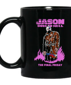 Jason Goes To Hell The Final Friday Black Mug Shirt Sweatshirt Long Sleeve Hoodie Tank Mug 1