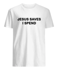 Jesus Saves I Spend Sweatshirt 1