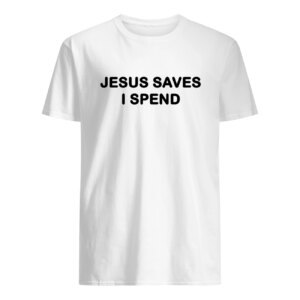 Jesus Saves I Spend Sweatshirt