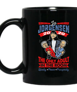 Jo Jorgensen 2020 The Only Adult In The Room Mug Shirt Sweatshirt Long Sleeve Hoodie Tank Mug 1