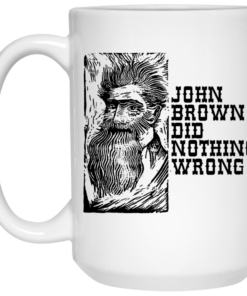 John Brown Did Nothing Wrong Front Mug Shirt Sweatshirt Long Sleeve Hoodie Tank Mug 2