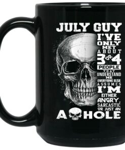 July Guy Ive Only Met About 3 Or 4 People Mug Shirt Sweatshirt Long Sleeve Hoodie Tank Mug 2