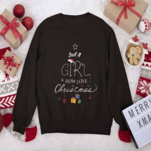 Just A Girl How Love Christmas Sweatshirt