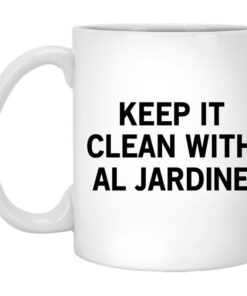 Keep It Clean With Al Jardine Mug Shirt Sweatshirt Long Sleeve Hoodie Tank Mug 1