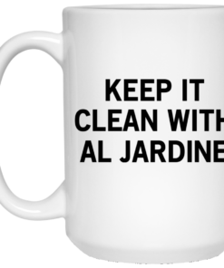 Keep It Clean With Al Jardine Mug Shirt Sweatshirt Long Sleeve Hoodie Tank Mug 1 Keep It Clean With Al Jardine Mug Shirt Sweatshirt Long Sleeve Hoodie Tank Mug 2