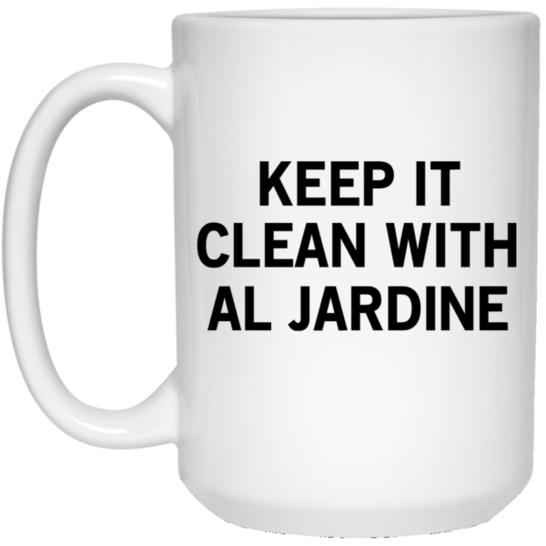 Keep It Clean With Al Jardine Mug Shirt Sweatshirt Long Sleeve Hoodie Tank Mug