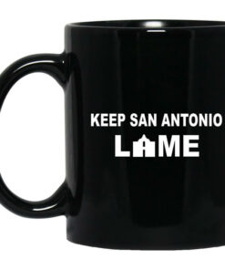 Keep San Antonio Lame Mug Shirt Sweatshirt Long Sleeve Hoodie Tank Mug 1
