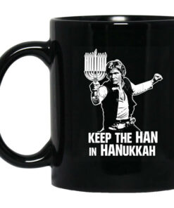 Keep The Han In Hanukkah Mug Shirt Sweatshirt Long Sleeve Hoodie Tank Mug 1