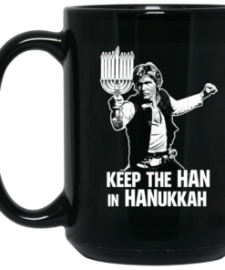 Keep The Han In Hanukkah Mug Shirt Sweatshirt Long Sleeve Hoodie Tank Mug 2