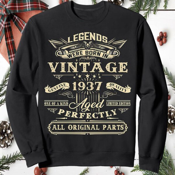 Legends Were Born In Vintage 1937 Aged Perfectly All Original Parts Sweatshirt