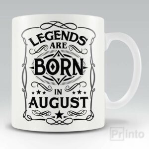 Legends are born in August – mug