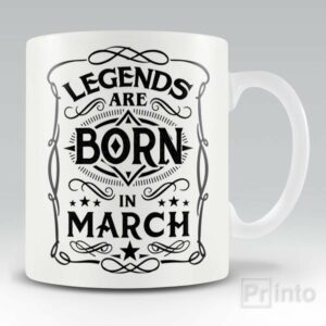 Legends are born in March – mug