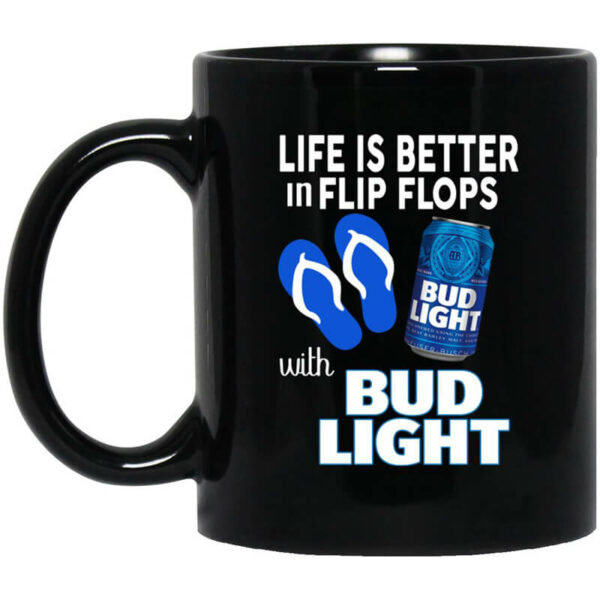 Life Is Better In Flip Flops With Bud Light Mug Shirt Sweatshirt Long Sleeve Hoodie Tank Mug