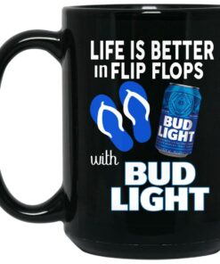 Life Is Better In Flip Flops With Bud Light Mug Shirt Sweatshirt Long Sleeve Hoodie Tank Mug 2