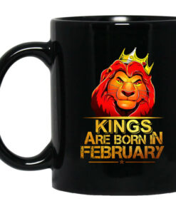 Lion King Are Born In February Mug Shirt Sweatshirt Long Sleeve Hoodie Tank Mug 1
