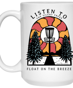 Listen To The Silent Trees Float On The Breeze Mug Shirt Sweatshirt Long Sleeve Hoodie Tank Mug 2