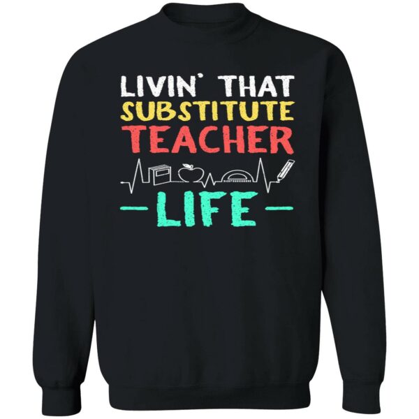 Livin That Substitute Teacher Life Sweatshirt